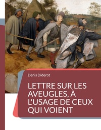 LETTRE SUR LES AVEUGLES, A L'USAGE DE CEUX QUI VOIENT - UN ESSAI SUR LA PERCEPTION VISUELLE