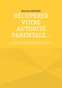 Récupérer votre autorité parentale...