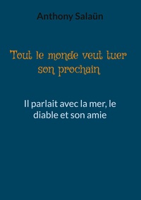 Tout le monde veut tuer son prochain