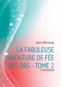 La Fabuleuse aventure de Fée des Ors - Tome 2