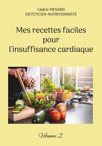 Mes recettes faciles pour l'insuffisance cardiaque.