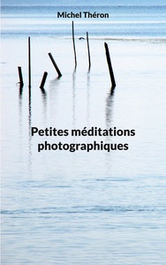 Petites méditations photographiques