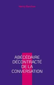 Abécédaire décontracté de la conversation