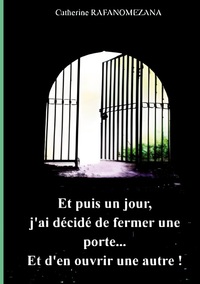 ET PUIS UN JOUR, J'AI DECIDE DE FERMER UNE PORTE...ET D'EN OUVRIR UNE AUTRE! - ILLUSTRATIONS, COULEU