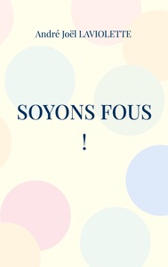 Soyons fous !