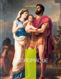 ANDROMAQUE - LA CELEBRE TRAGEDIE DE RACINE