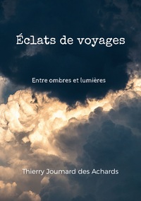 ECLATS DE VOYAGES - ENTRE OMBRES ET LUMIERES