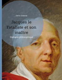 JACQUES LE FATALISTE ET SON MAITRE - DIALOGUE PHILOSOPHIQUE