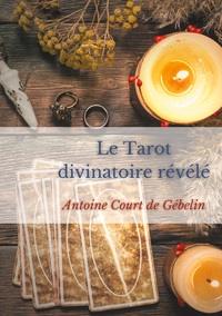 LE TAROT DIVINATOIRE RELEVE - ALLEGORIES, DIVINATION ET SYMBOLIQUE OCCULTE DES TAROTS