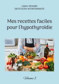 Mes recettes faciles pour l'hypothyroïdie.
