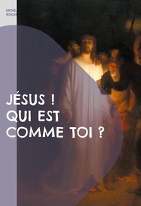 Jésus ! Qui est comme Toi ?