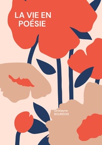 LA VIE EN POESIE - ILLUSTRATIONS, COULEUR