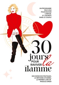30 JOURS POUR RAVIVER LA FLAMME - UN PROGRAMME PAS A PAS POUR RAVIVER L'AMOUR ET L'INTIMITE DANS LE