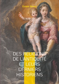 Des Religions de l'antiquité et leurs derniers historiens