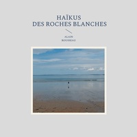 Haïkus des roches blanches