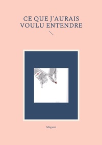 Ce que j'aurais voulu entendre