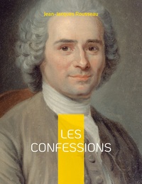 LES CONFESSIONS - UNE AUTOBIOGRAPHIE