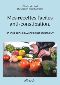 Mes recettes faciles anti-constipation.