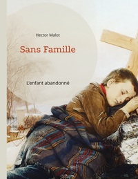 SANS FAMILLE - L'ENFANT ABANDONNE