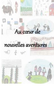 AU COEUR DE NOUVELLES AVENTURE - ILLUSTRATIONS, COULEUR