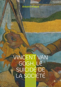 Vincent Van Gogh, le suicidé de la société