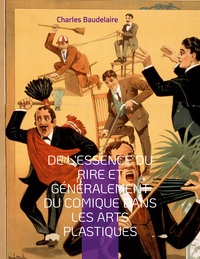 DE L'ESSENCE DU RIRE ET GENERALEMENT DU COMIQUE DANS LES ARTS PLASTIQUES - UN ESSAI PHILOSOPHIQUE SU