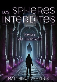 Les Sphères Interdites Tome 1 : Via Umbrae