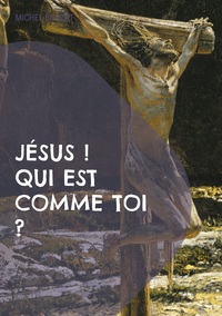 Jésus ! Qui est comme Toi ?