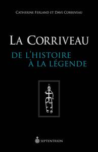 LA CORRIVEAU. DE L'HISTOIRE A LA LEGENDE