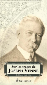 SUR LES TRACES DE JOSEPH VENNE : ARCHITECTE, 1858-1925