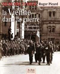 VIENNE DANS LA GUERRE 1939 1945 (LA)