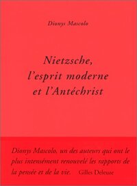 Nietzsche, l'esprit moderne et l'Antéchrist