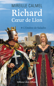 Richard Coeur de lion. L'ombre de Saladin