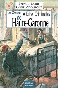HAUTE GARONNE GRANDES AFFAIRES CRIMINELLES