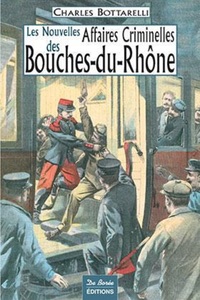 BOUCHES DU RHONE NOUVELLES AFFAIRES CRIMINELLES