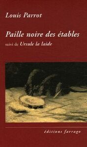 Paille noire des étables suivi de Ursule la laide