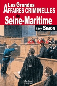 SEINE MARITIME GRANDES AFFAIRES CRIMINELLES
