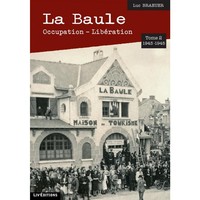 T 2 - LA BAULE 1943-1945 Occupation - Libération