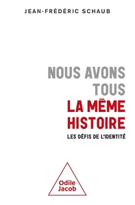 NOUS AVONS TOUS LA MEME HISTOIRE - LES DEFIS DE L'IDENTITE