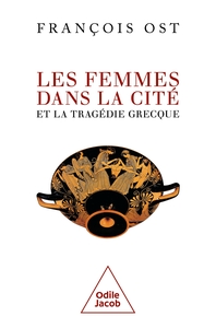 Les Femmes dans la Cité et la tragédie grecque