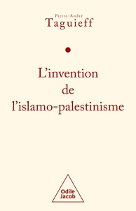 L'INVENTION DE L'ISLAMO-PALESTINISME - JIHAD MONDIAL CONTRE LES JUIFS