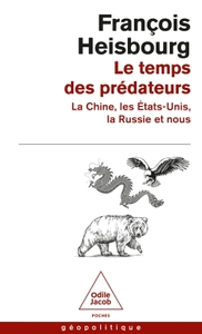 LE TEMPS DES PREDATEURS - LA CHINE, L'AMERIQUE, LA RUSSIE ET NOUS