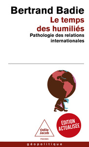 LE TEMPS DES HUMILIES - PATHOLOGIE DES RELATIONS INTERNATIONALES