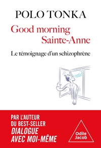 GOOD MORNING SAINTE-ANNE - LE TEMOIGNAGE D'UN SCHIZOPHRENE