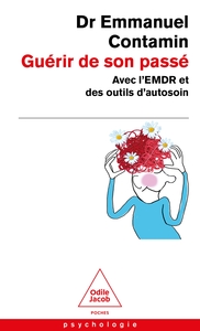 GUERIR DE SON PASSE - AVEC L'EMDR ET DES OUTIL D'AUTOSOIN