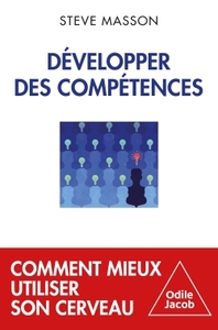 DEVELOPPER DES COMPETENCES - COMMENT MIEUX UTILISER SON CERVEAU