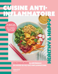 CUISINE ANTI-INFLAMMATOIRE - 50 RECETTES GOURMANDES, DES CONSEILS POUR TOUS LES JOURS