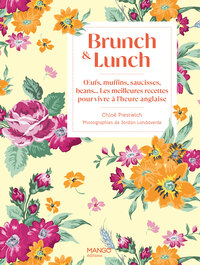 BRUNCH & LUNCH - OEUFS, MUFFINS, SAUCISSES, BEANS... LES MEILLEURES RECETTES POUR VIVRE A L'HEURE AN