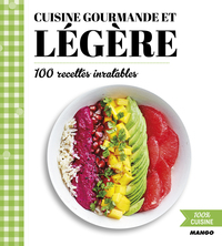 CUISINE GOURMANDE ET LEGERE - 100 RECETTES INRATABLES