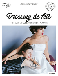 DRESSING DE FETE - 8 MODELES HABILLES AUX FINITIONS PARFAITES